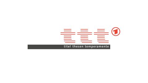ttt - titel thesen temperamente auf Das Erste